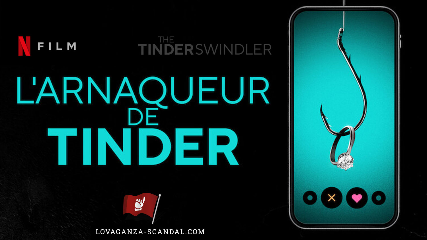 L'Arnaqueur de Tinder - The Tinder Swindler - Lovaganza-Scandal.com